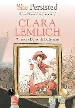 She Persisted: Clara Lemlich de Deborah Heiligman