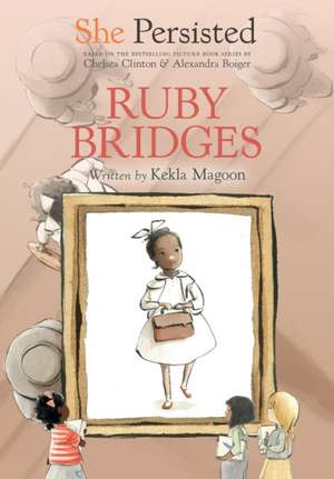 She Persisted: Ruby Bridges de Kekla Magoon