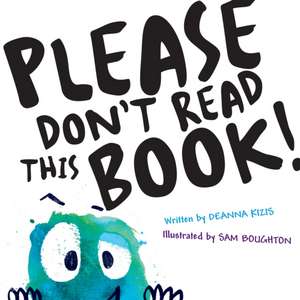 Please Don't Read This Book de Deanna Kizis