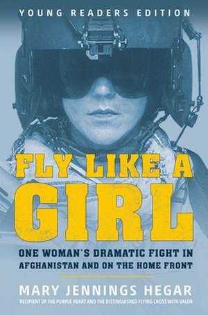 Fly Like a Girl de Mary Jennings Hegar