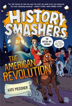 History Smashers: The American Revolution de Kate Messner