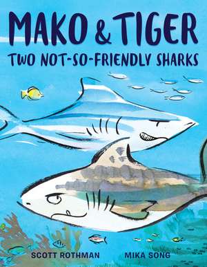 Mako & Tiger: Two Not-So-Friendly Sharks de Scott Rothman