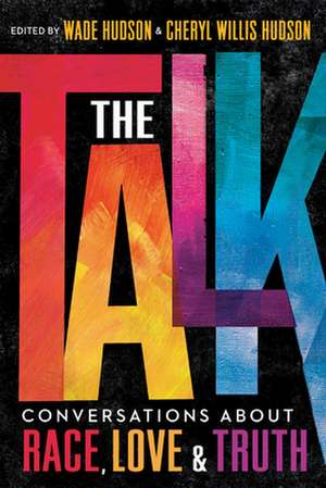 The Talk: Conversations about Race, Love & Truth de Wade Hudson