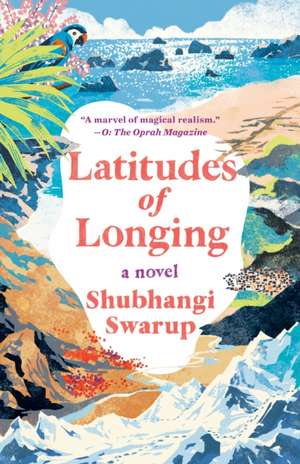 Latitudes of Longing de Shubhangi Swarup