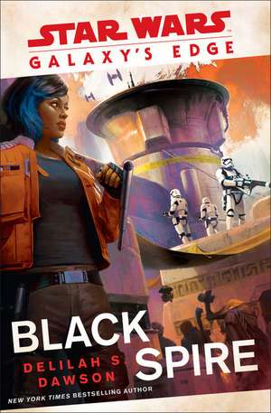 Dawson, D: Galaxy's Edge: Black Spire (Star Wars) de Delilah S. Dawson