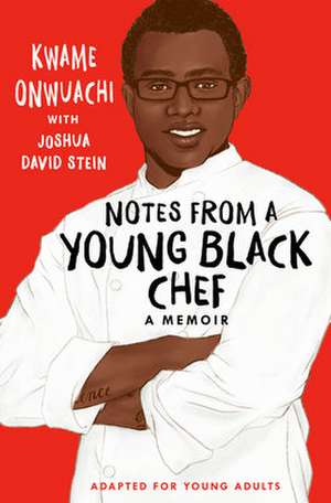 Notes from a Young Black Chef (Adapted for Young Adults) de Kwame Onwuachi