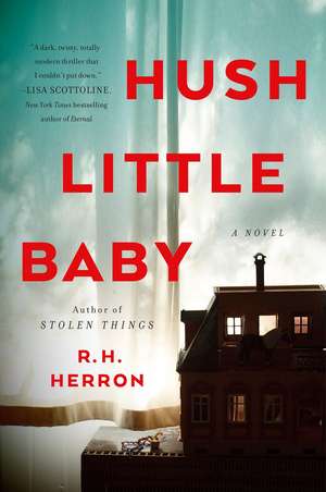 Hush Little Baby: A Novel de R. H. Herron