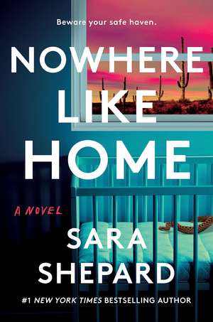 Nowhere Like Home: A Novel de Sara Shepard