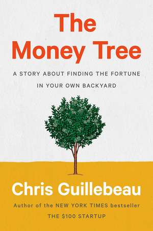 The Money Tree: A Story About Finding the Fortune in Your Own Backyard de Chris Guillebeau