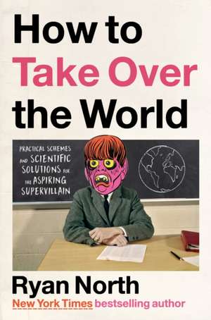 How to Take Over the World de Ryan North