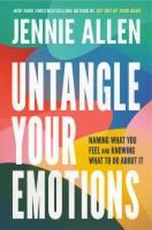 Untangle Your Emotions de Jennie Allen