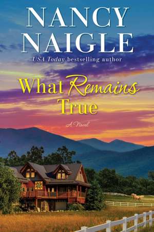 What Remains True de Nancy Naigle