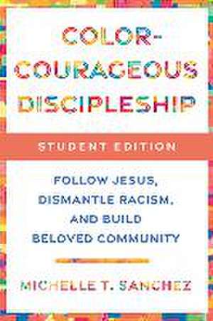 Color-Courageous Discipleship Student Edition de Michelle T Sanchez