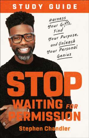 Stop Waiting for Permission Study Guide de Stephen Chandler