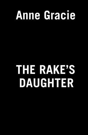 The Rake's Daughter de Anne Gracie