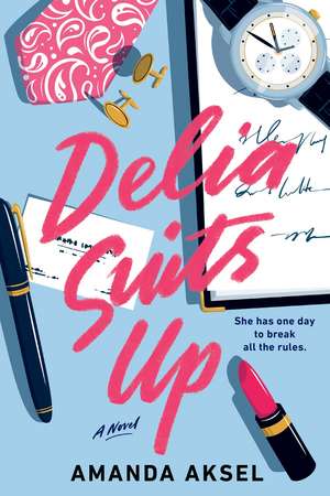 Delia Suits Up: A Novel de Amanda Aksel