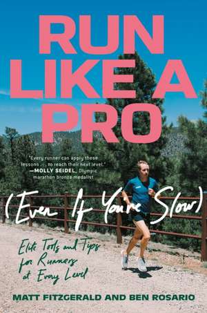 Run Like a Pro (Even If You're Slow) de Matt Fitzgerald