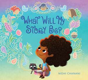 What Will My Story Be? de Nidhi Chanani