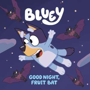 Bluey: Good Night, Fruit Bat de Penguin Young Readers Licenses