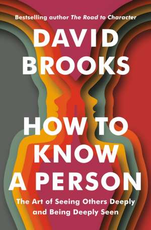 How to Know a Person de David Brooks