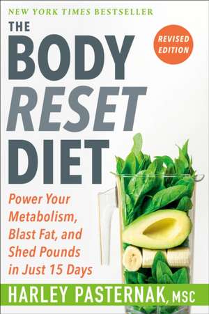 The Body Reset Diet, Revised Edition: Power Your Metabolism, Blast Fat, and Shed Pounds in Just 15 Days de Harley Pasternak