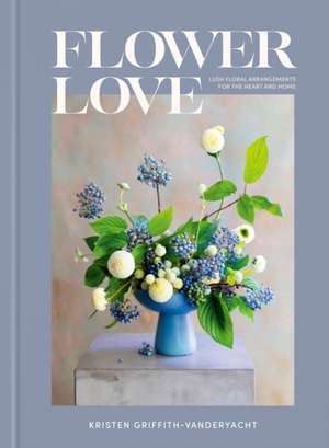 Flower Love de Kristen Griffith-Vanderyacht