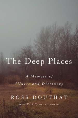 The Deep Places de Ross Douthat