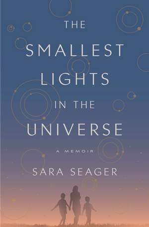 The Smallest Lights in the Universe de Sara Seager