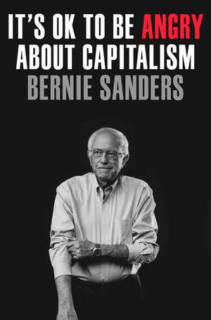 It's OK to Be Angry About Capitalism de Bernie Sanders