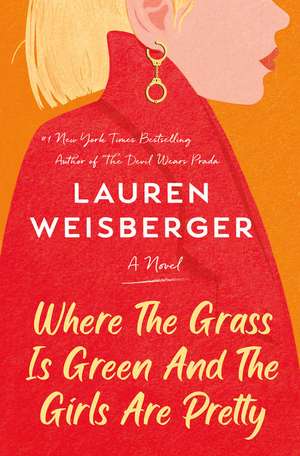 Where the Grass Is Green and the Girls Are Pretty de Lauren Weisberger