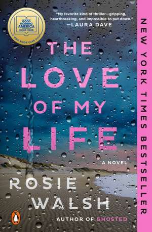 The Love of My Life de Rosie Walsh