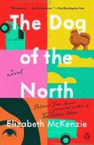 The Dog of the North de Elizabeth Mckenzie