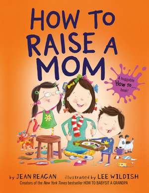 How to Raise a Mom de Jean Reagan