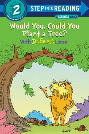 Would You, Could You Plant a Tree? with Dr. Seuss's Lorax de Todd Tarpley