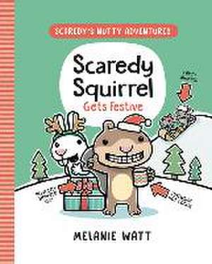 Scaredy Squirrel Gets Festive de Melanie Watt