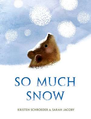 So Much Snow de Kristen Schroeder