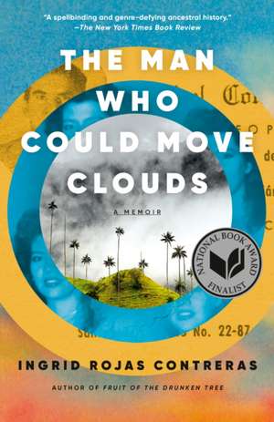 The Man Who Could Move Clouds de Ingrid Rojas Contreras