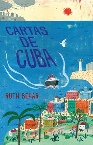 Cartas de Cuba / Letters from Cuba de Ruth Behar