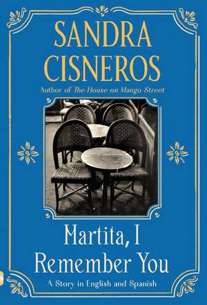 Martita, I Remember You/Martita, Te Recuerdo de Sandra Cisneros