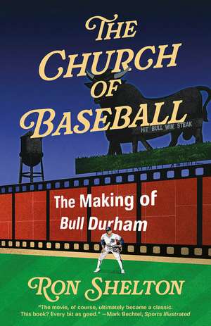 The Church of Baseball: The Making of Bull Durham de Ron Shelton