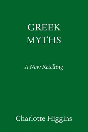 Greek Myths de Charlotte Higgins