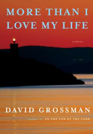 More Than I Love My Life de David Grossman