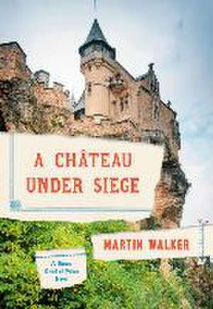 A Chateau Under Siege de Martin Walker