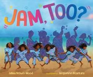 Jam, Too? de Janay Brown-Wood