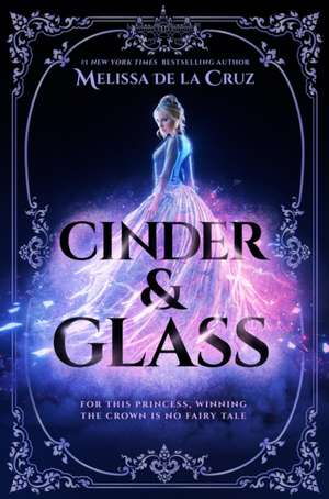 Cinder & Glass de Melissa de La Cruz