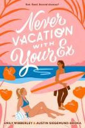 Never Vacation with Your Ex de Emily Wibberley