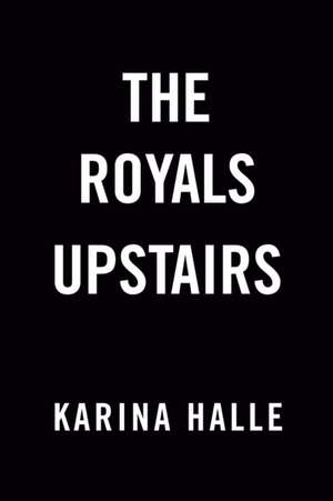 The Royals Upstairs de Karina Halle