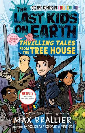 The Last Kids on Earth: Thrilling Tales from the Tree House de Max Brallier