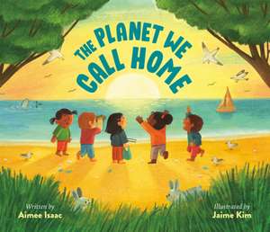 The Planet We Call Home de Aimee Isaac