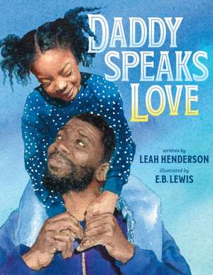 Daddy Speaks Love de Leah Henderson